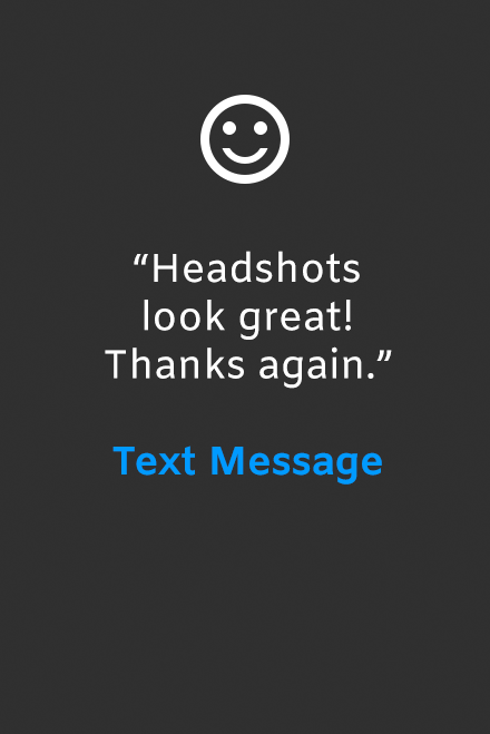 Testimonial: Headshots look great! Thanks again!